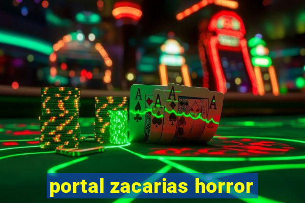 portal zacarias horror